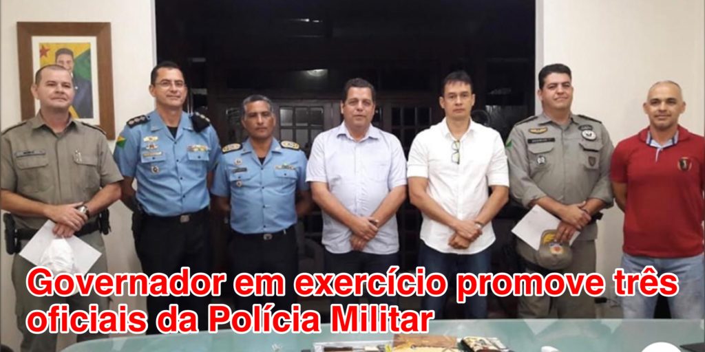 Governador em exercício promove três oficiais da Polícia Militar