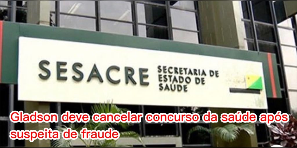 Gladson deve cancelar concurso da saúde após suspeita de fraude