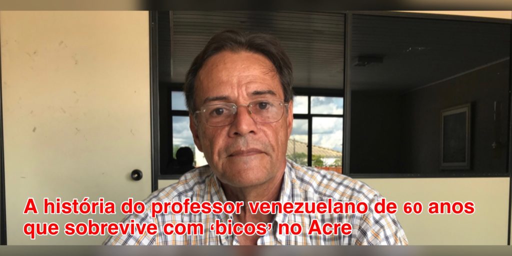A história do professor venezuelano de 60 anos que sobrevive com ‘bicos’ no Acre