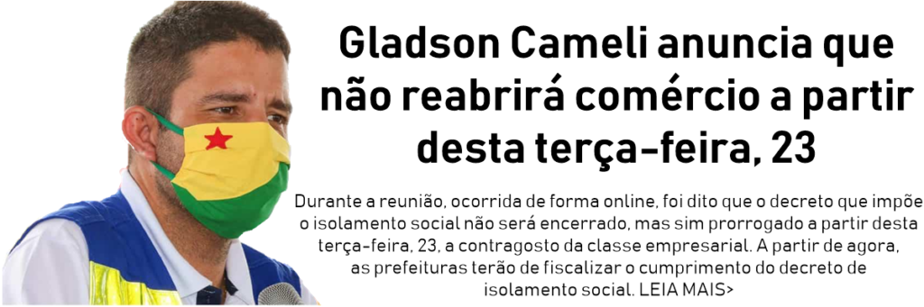 Gladson Cameli anuncia que não reabrirá comércio a partir desta terça-feira, 23