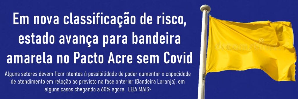 Em nova classificação de risco, estado avança para bandeira amarela no Pacto Acre sem Covid