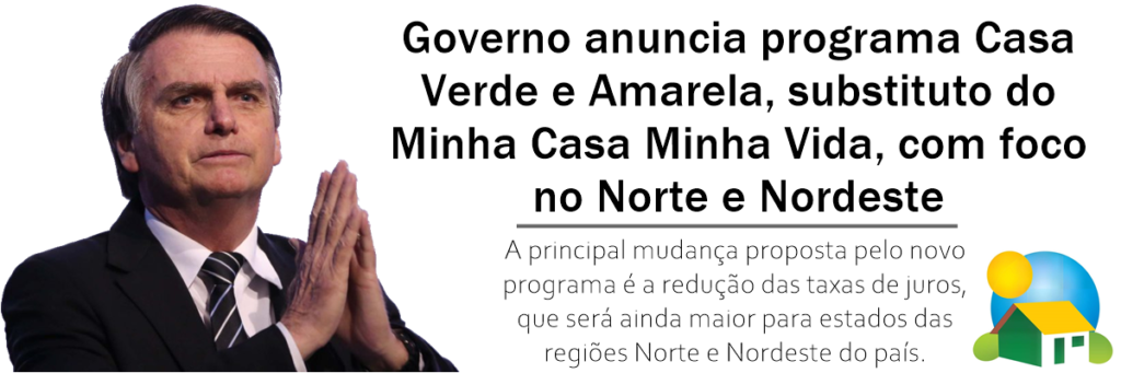 Governo anuncia programa Casa Verde e Amarela, substituto do Minha Casa Minha Vida, com foco no Norte e Nordeste