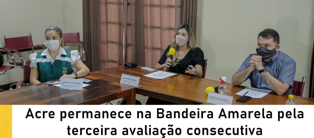 Acre permanece na Bandeira Amarela pela terceira avaliação consecutiva