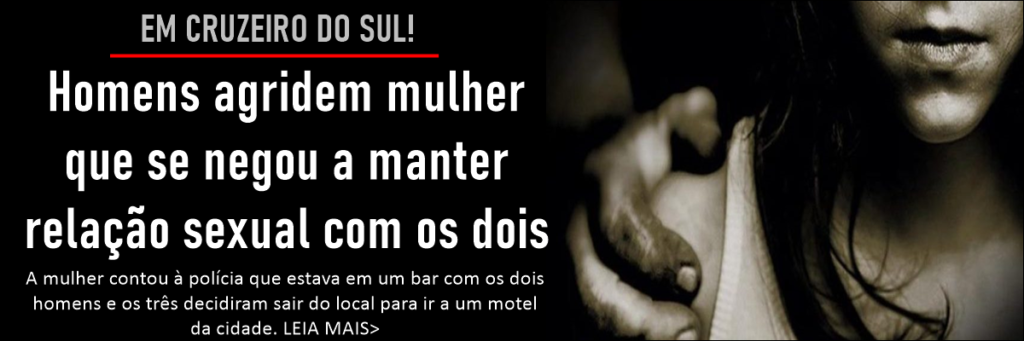 Homens agridem mulher que se negou manter relação sexual com os dois