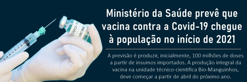 Ministério da Saúde prevê que vacina contra a Covid-19 chegue à população no início de 2021