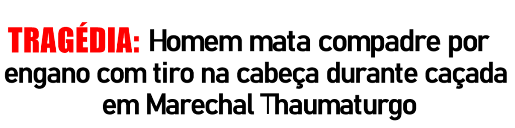 Homem mata compadre por engano com tiro na cabeça durante caçada em Marechal Thaumaturgo