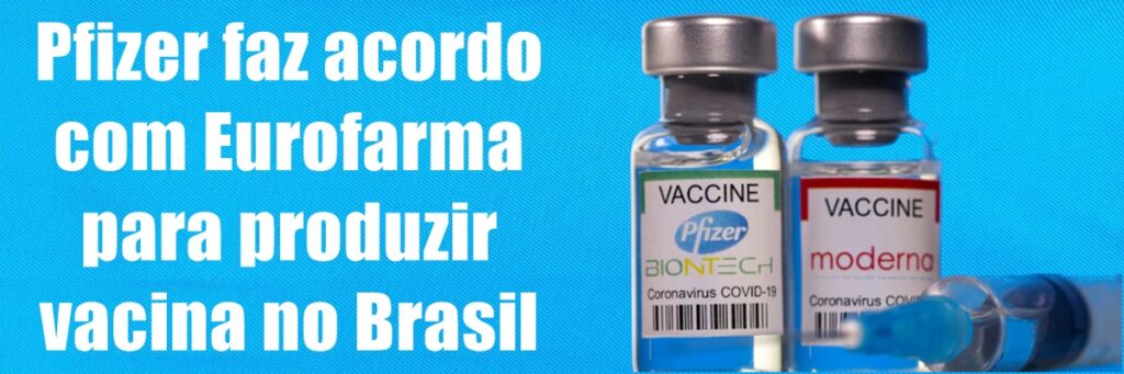 Pfizer faz acordo com Eurofarma para produzir vacina no Brasil